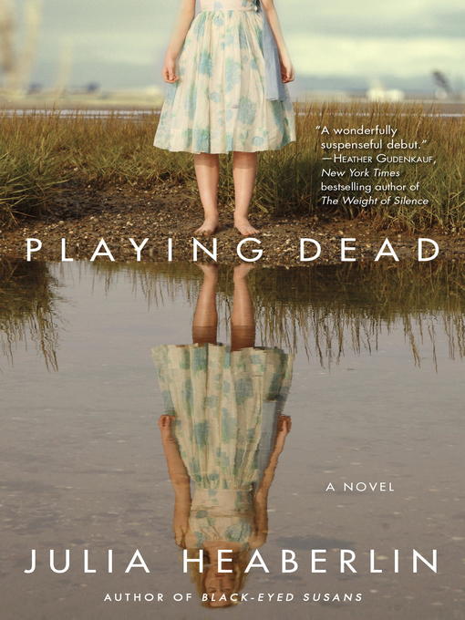 Title details for Playing Dead by Julia Heaberlin - Available